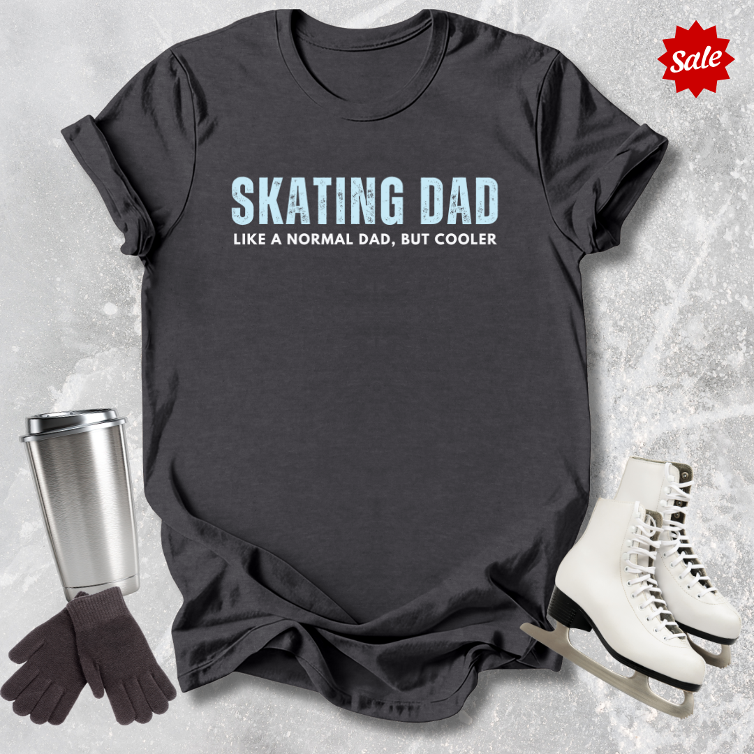 Skating Dad But Cooler T-Shirt