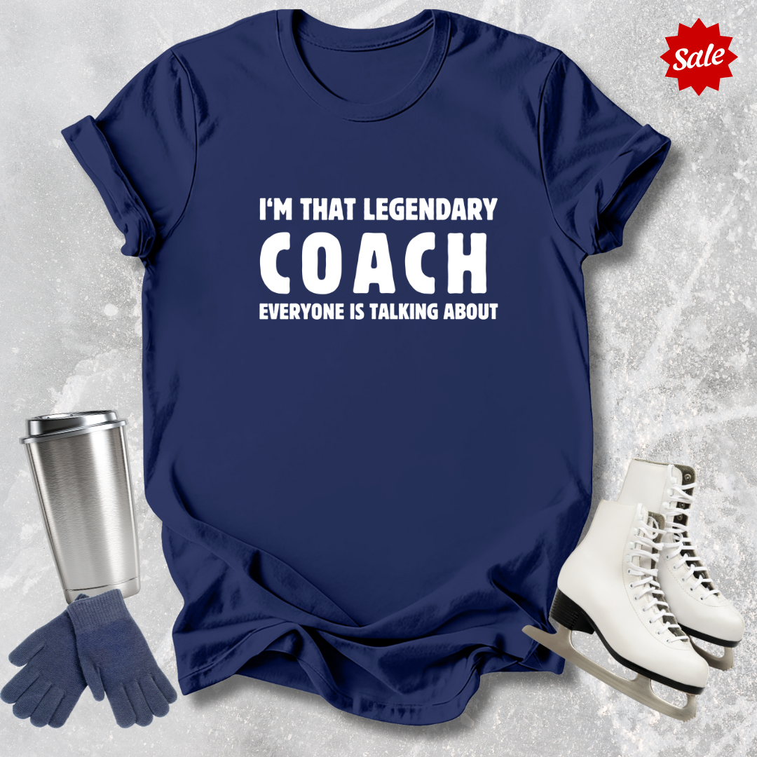 I'm That Legendary Coach T-Shirt