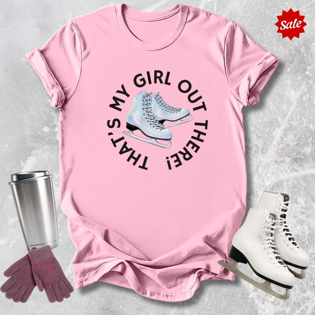 That’s My Girl Out There T-Shirt
