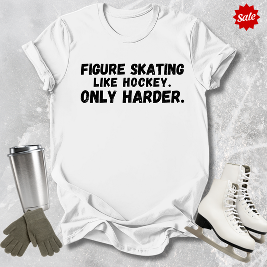 Skating Like Hockey Only Harder T-Shirt
