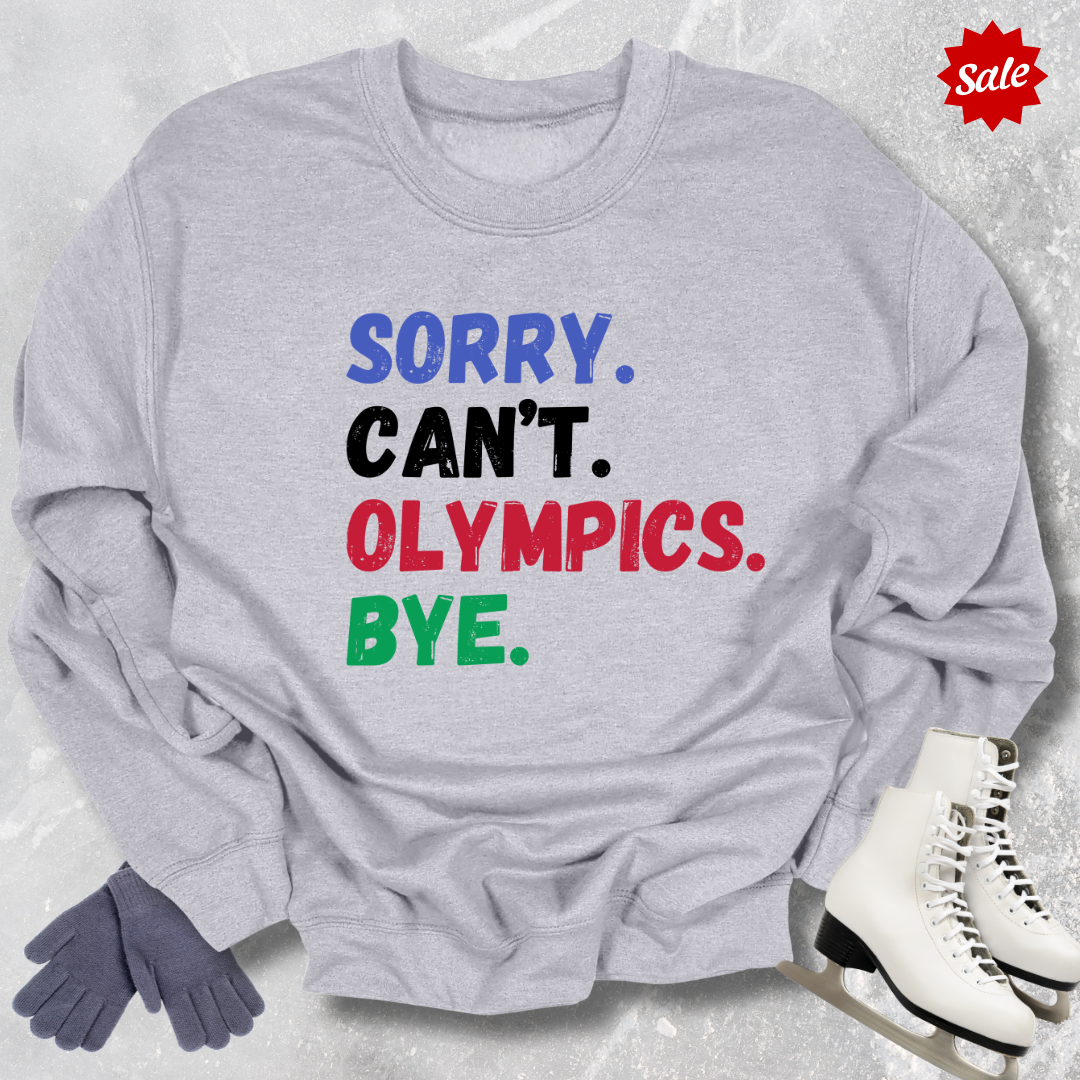 Sorry Can’t Olympics Bye Sweatshirt