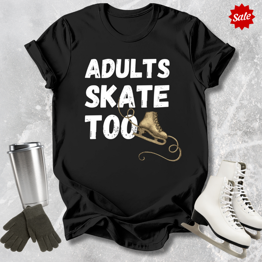Adults Skate Too T-Shirt
