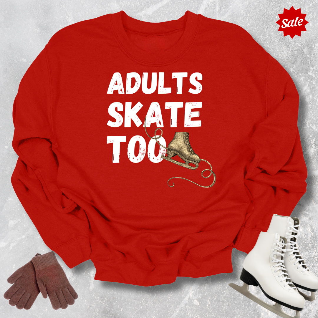 Adults Skate Too Sweatshirt