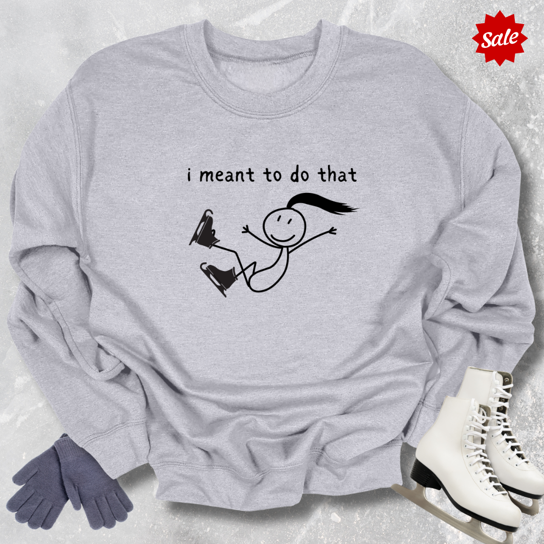 I Meant to Do That Kids Sweatshirt