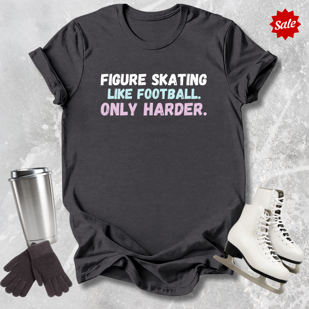 Like Football Only Harder T-Shirt