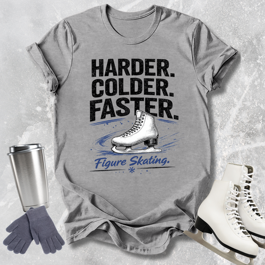 Harder Colder Faster T-Shirt