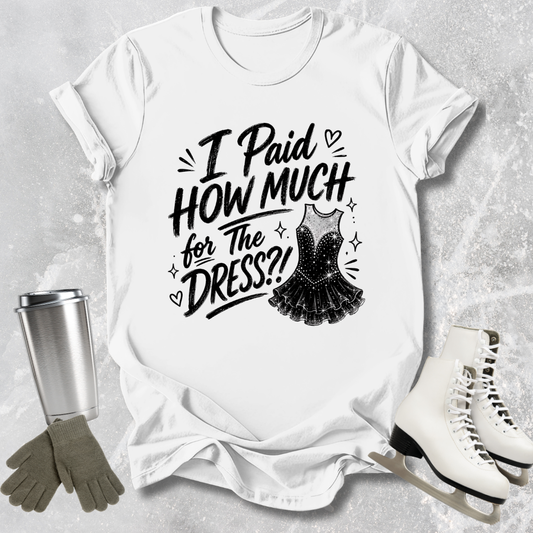How Much for the Dress T-Shirt