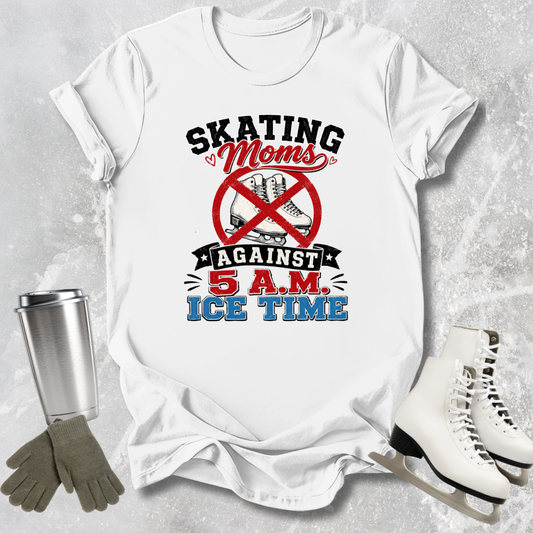 Moms Against 5 A.M. Ice Time T-Shirt