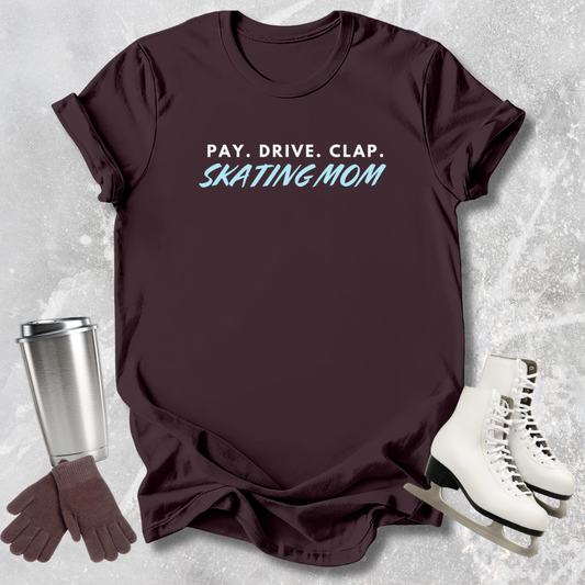 Maroon t-shirt with 'PAY. DRIVE. Ckap Figure Skating Mom