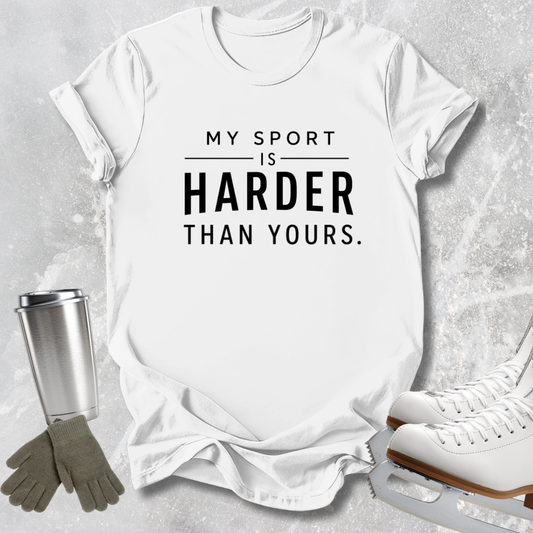 Harder Than Yours T-Shirt