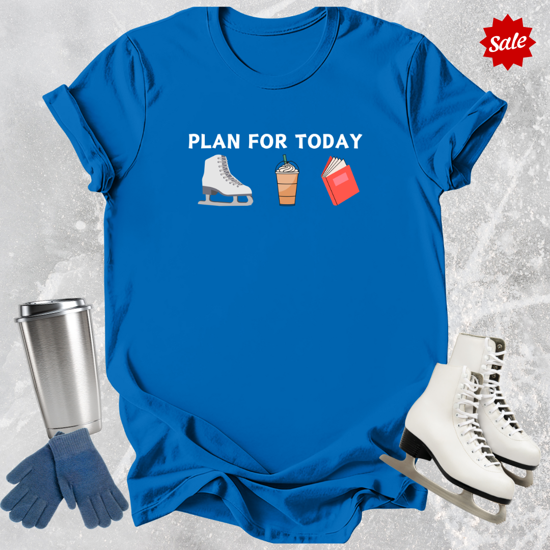 Plan For Today T-Shirt