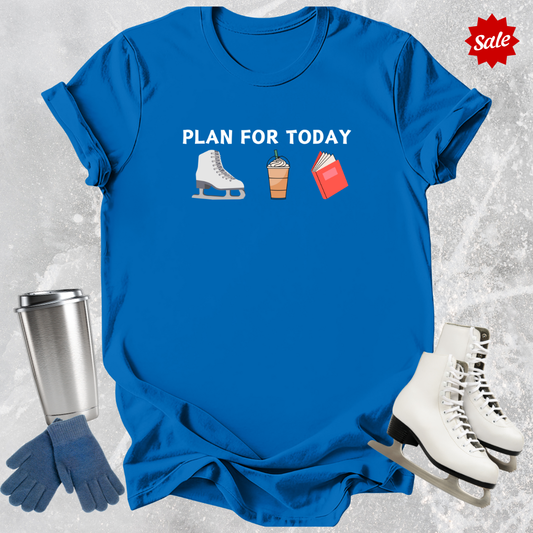 Plan For Today T-Shirt