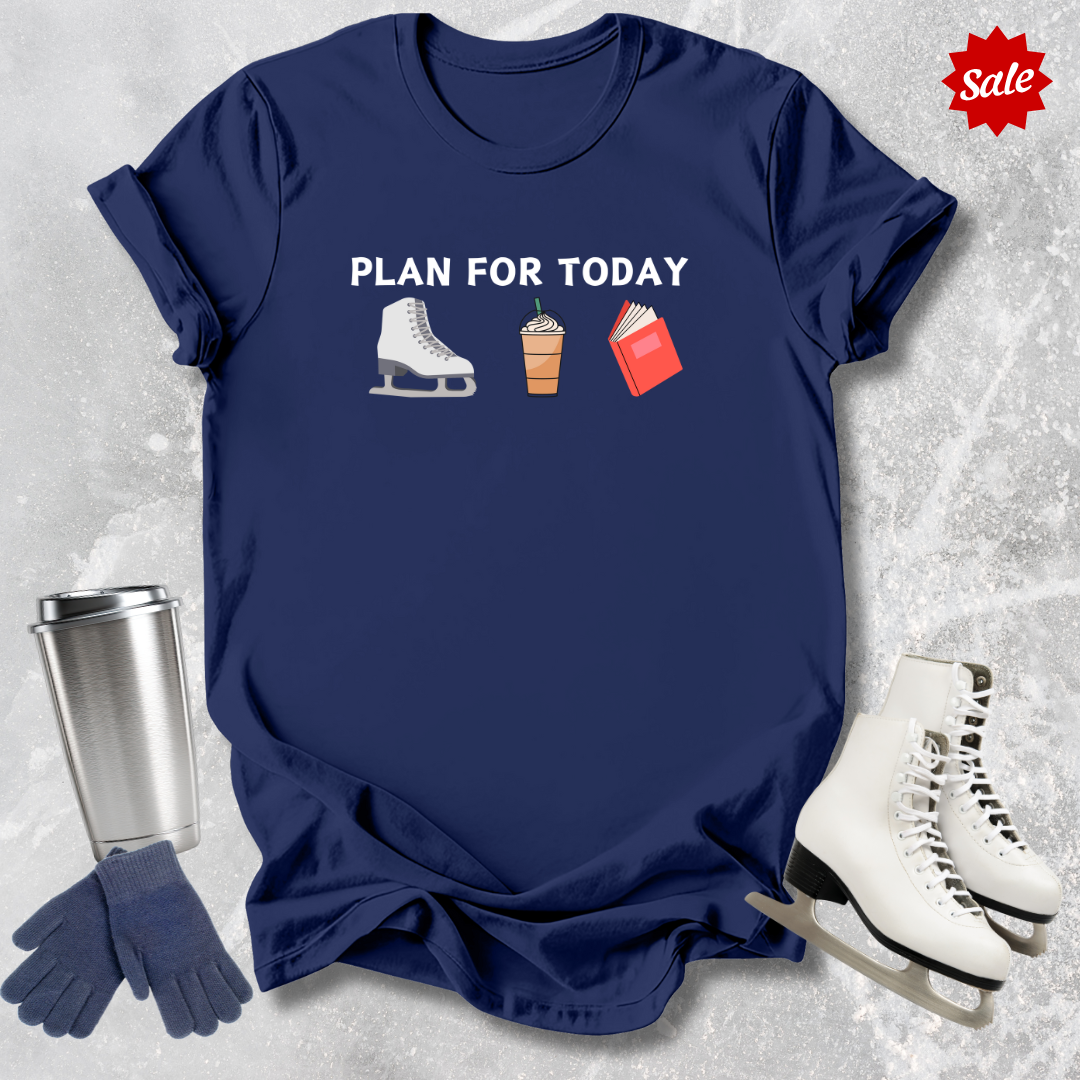 Plan For Today T-Shirt