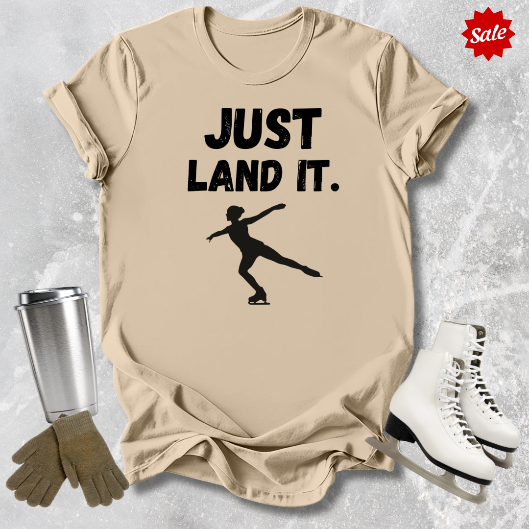 Just Land It T‑Shirt