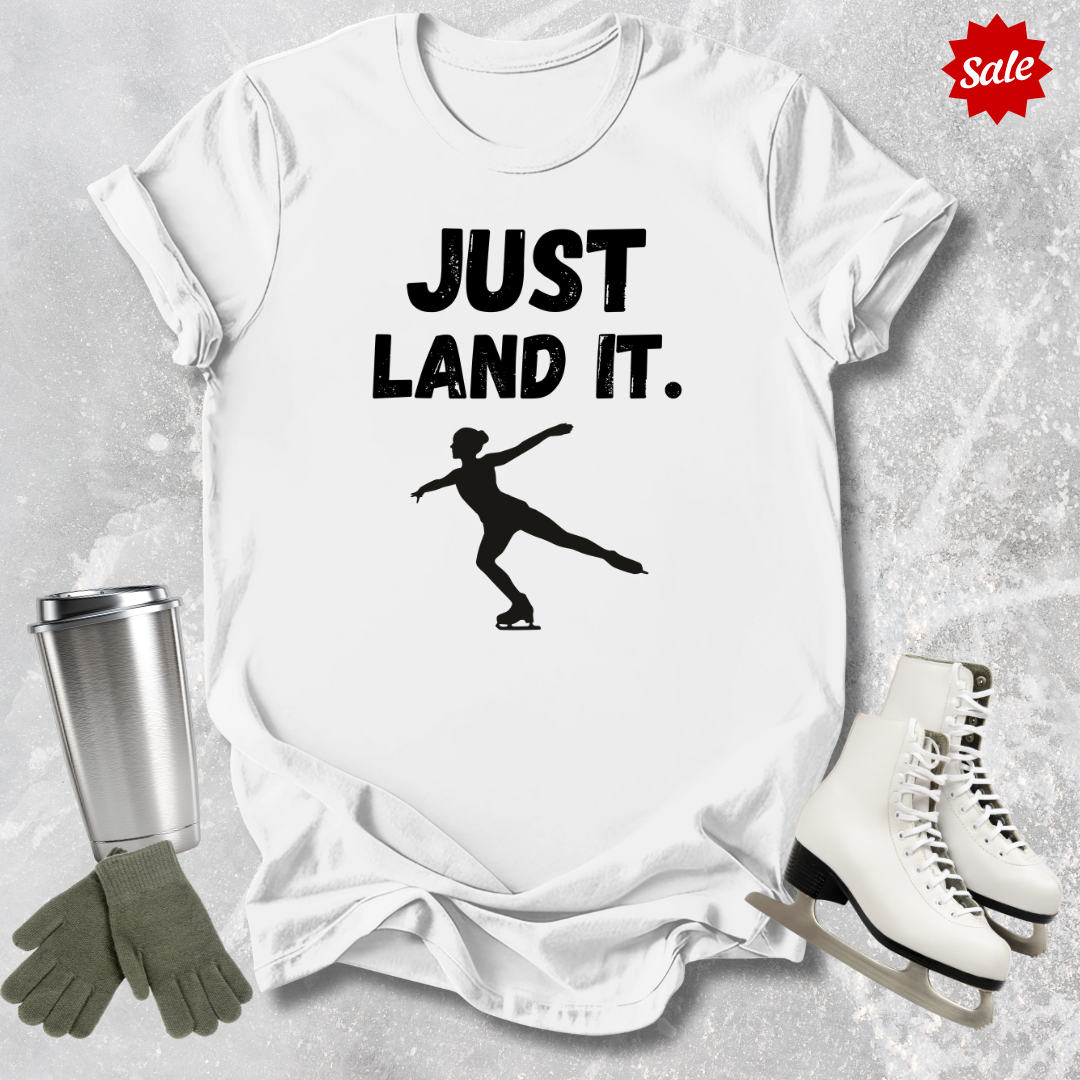 Just Land It T‑Shirt