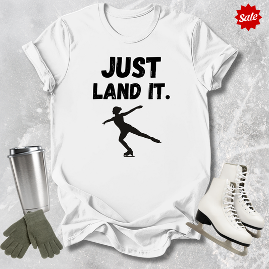 Just Land It T‑Shirt