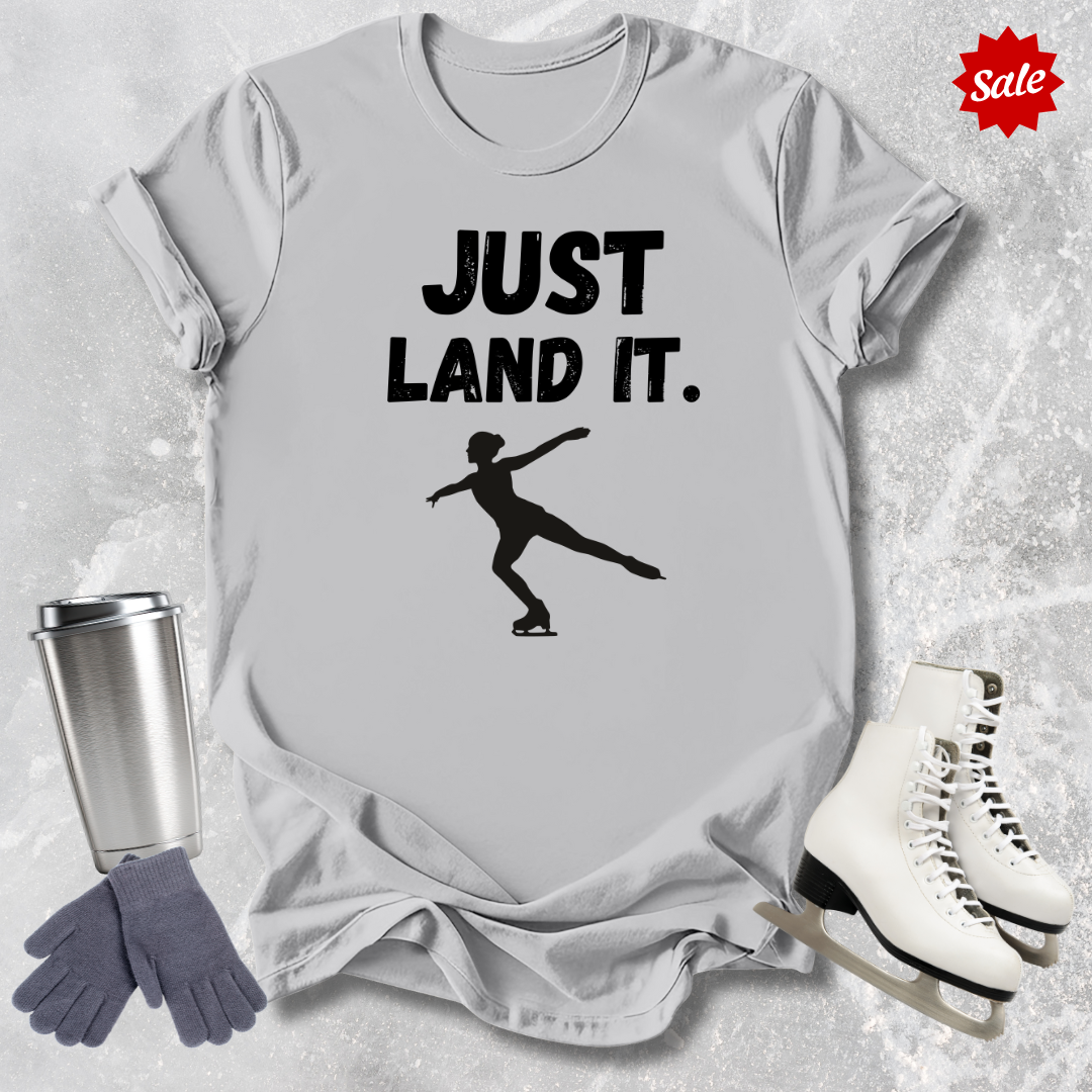 Just Land It T‑Shirt
