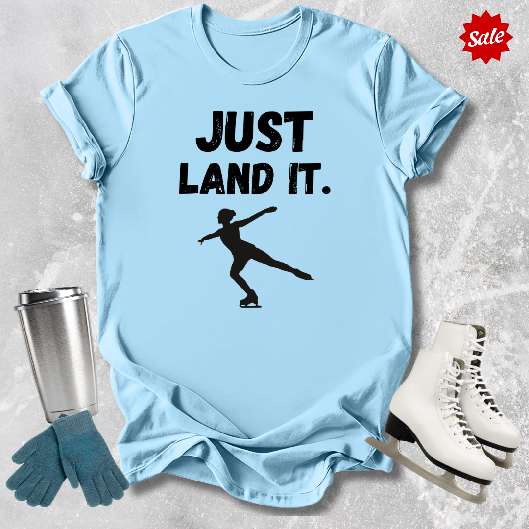 Just Land It T‑Shirt
