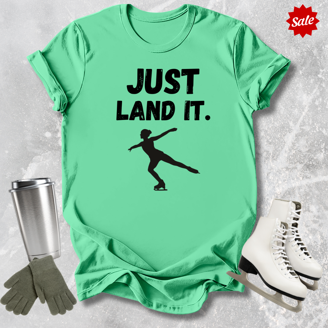 Just Land It T‑Shirt
