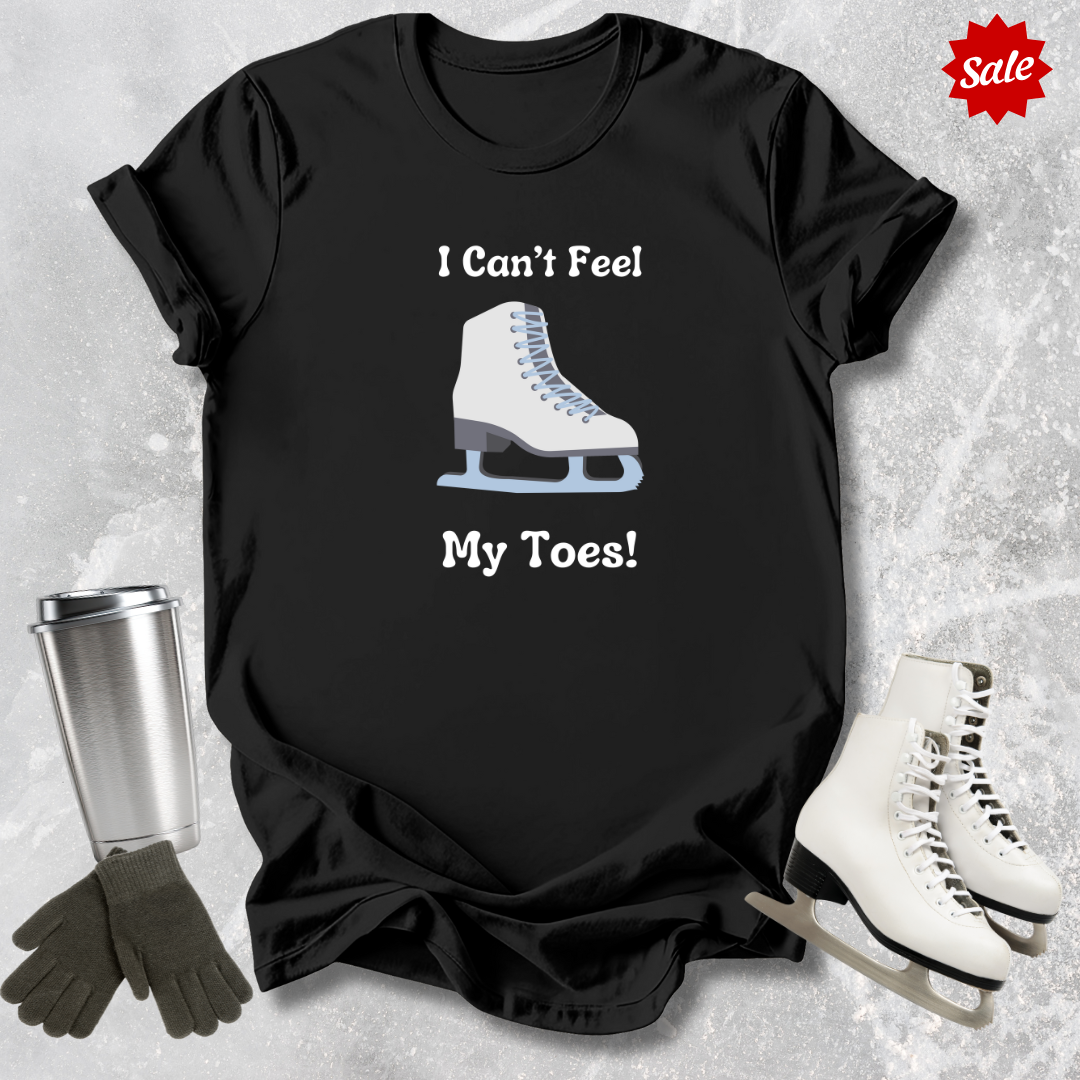 Can't Feel My Toes T-Shirt