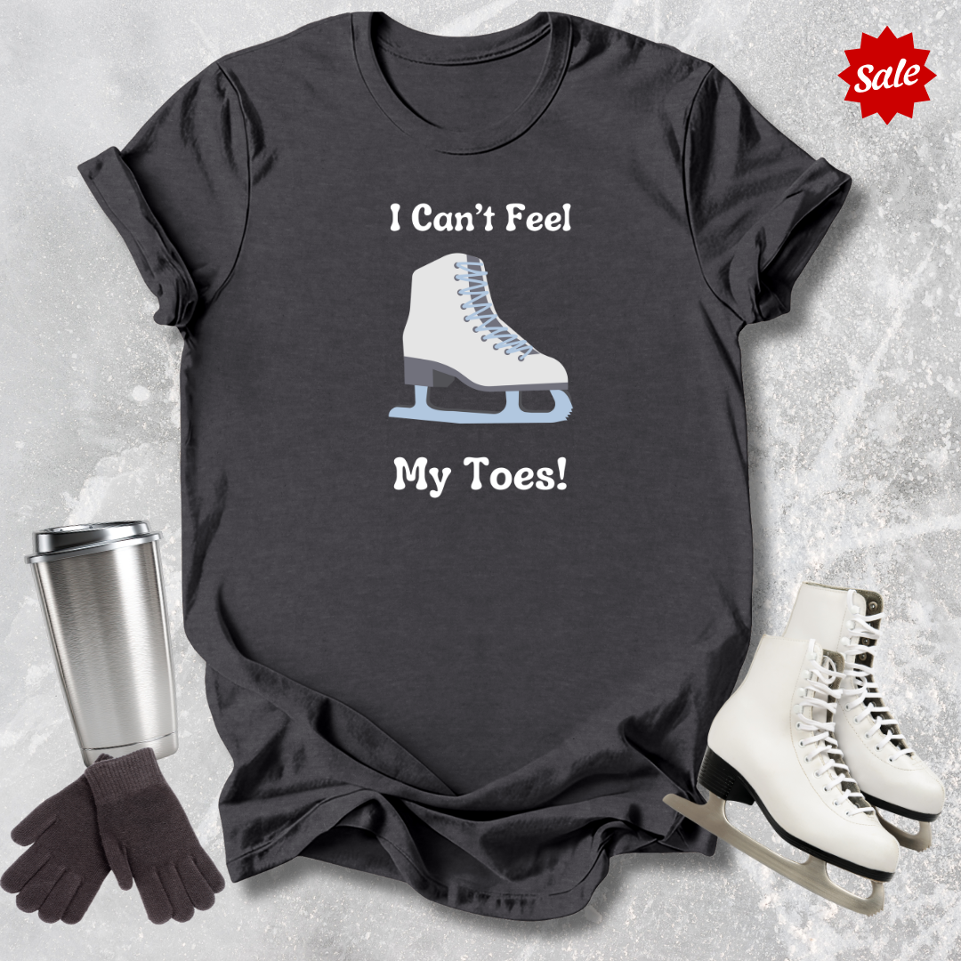 Can't Feel My Toes T-Shirt