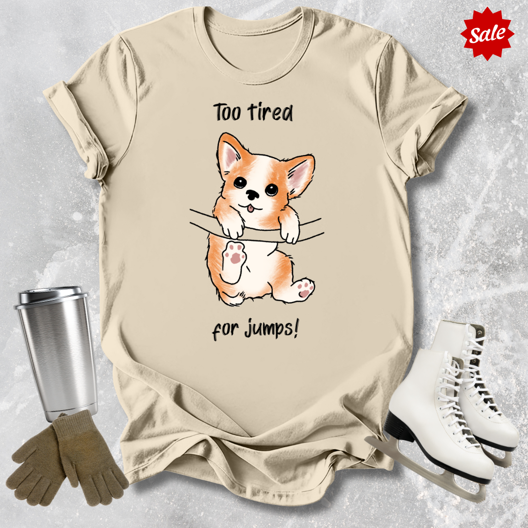 Too Tired for Jumps T-Shirt