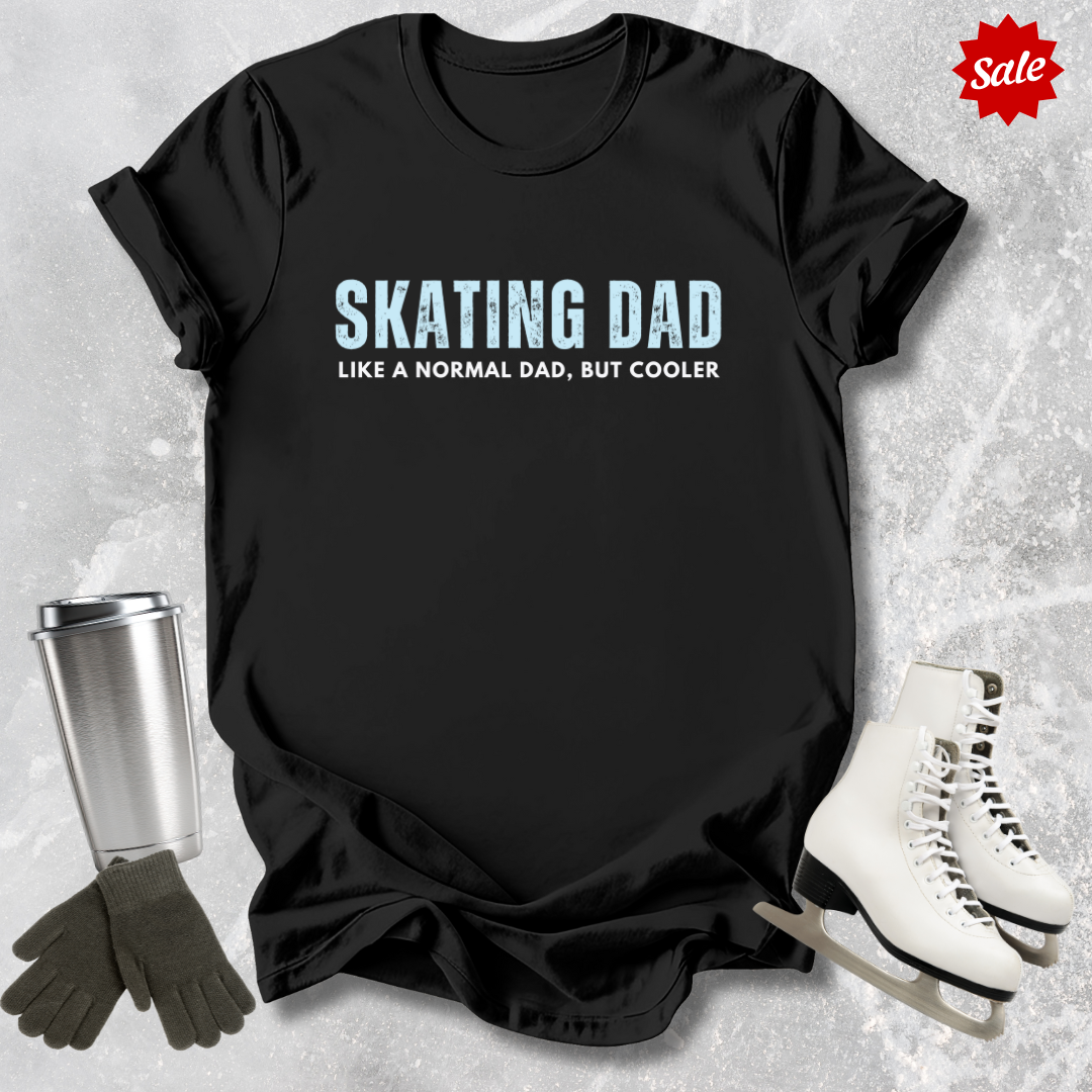 Skating Dad But Cooler T-Shirt