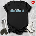 Pay Drive Clap Skating Dad T-shirt