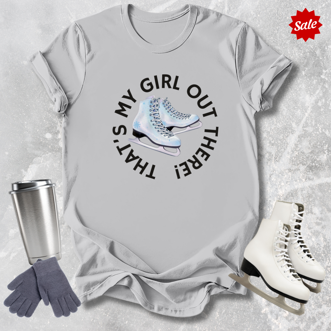 That’s My Girl Out There T-Shirt