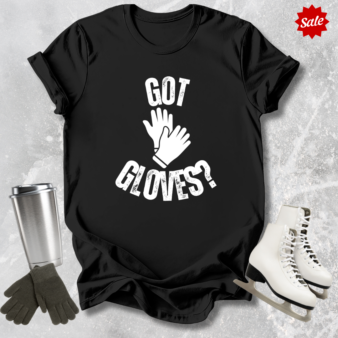 Got Gloves? T-Shirt