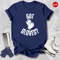 Got Gloves? T-Shirt