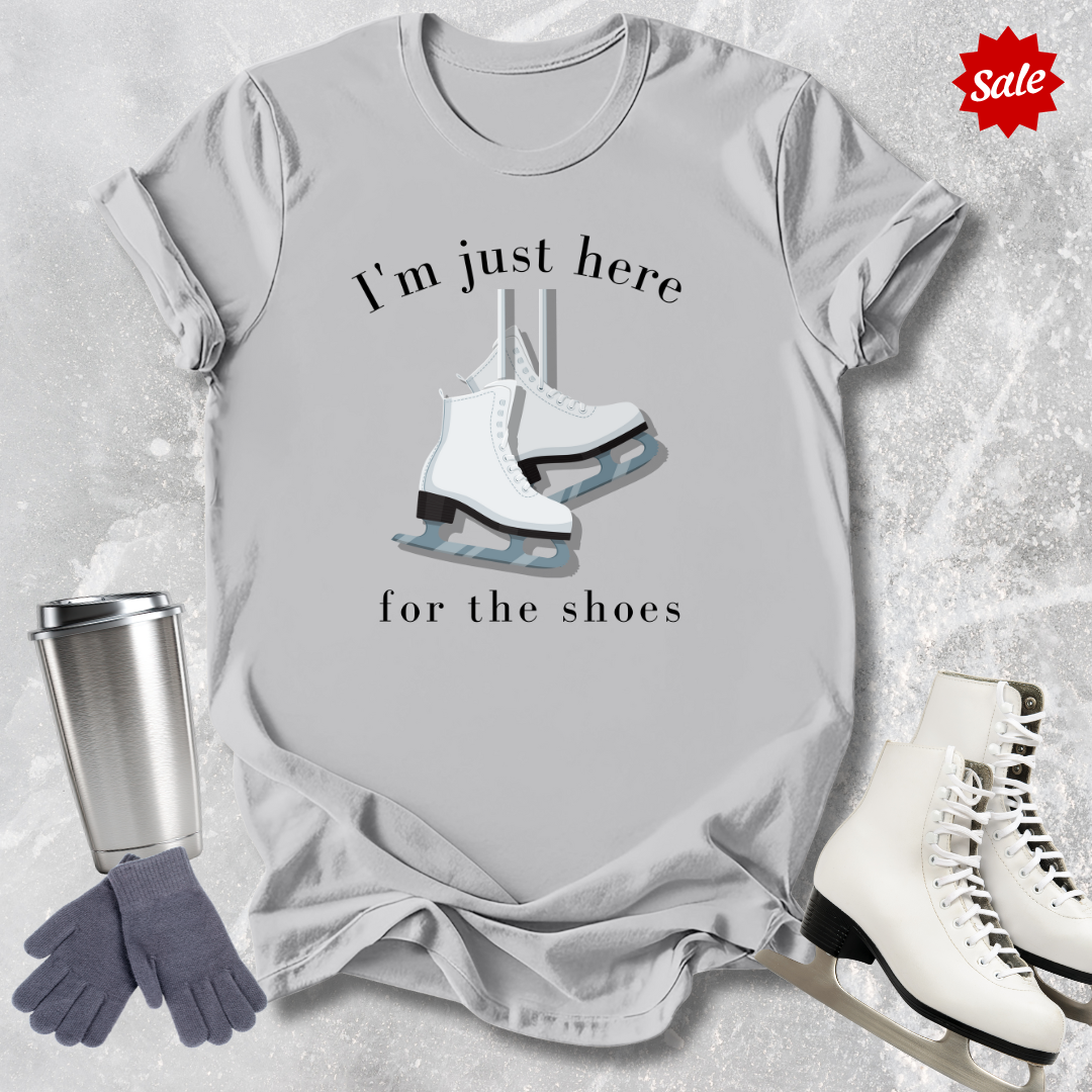 Just Here for the Shoes T-Shirt