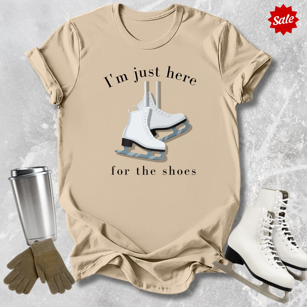 Just Here for the Shoes T-Shirt