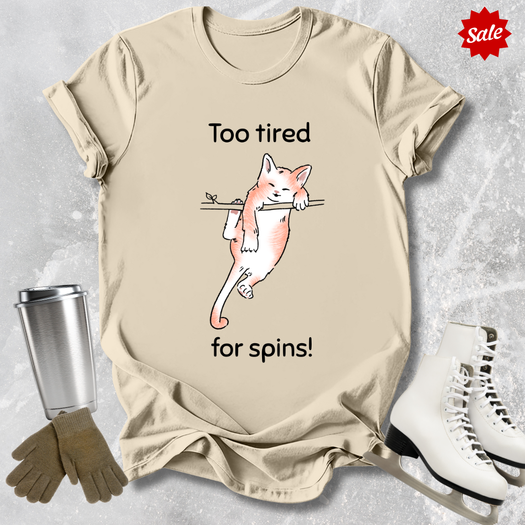 Too Tired for Spins T-Shirt