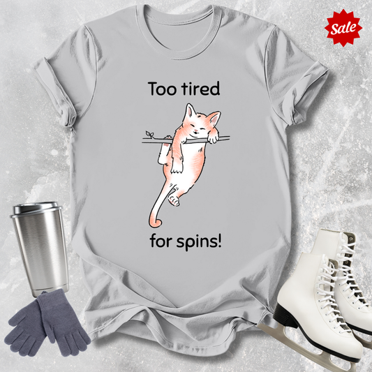 Too Tired for Spins T-Shirt
