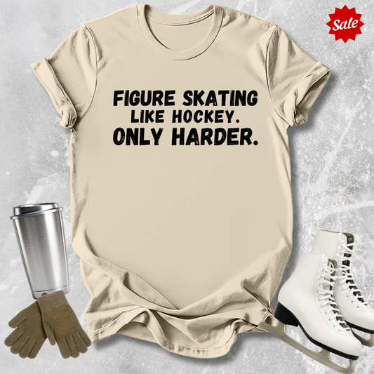Skating Like Hockey Only Harder T-Shirt