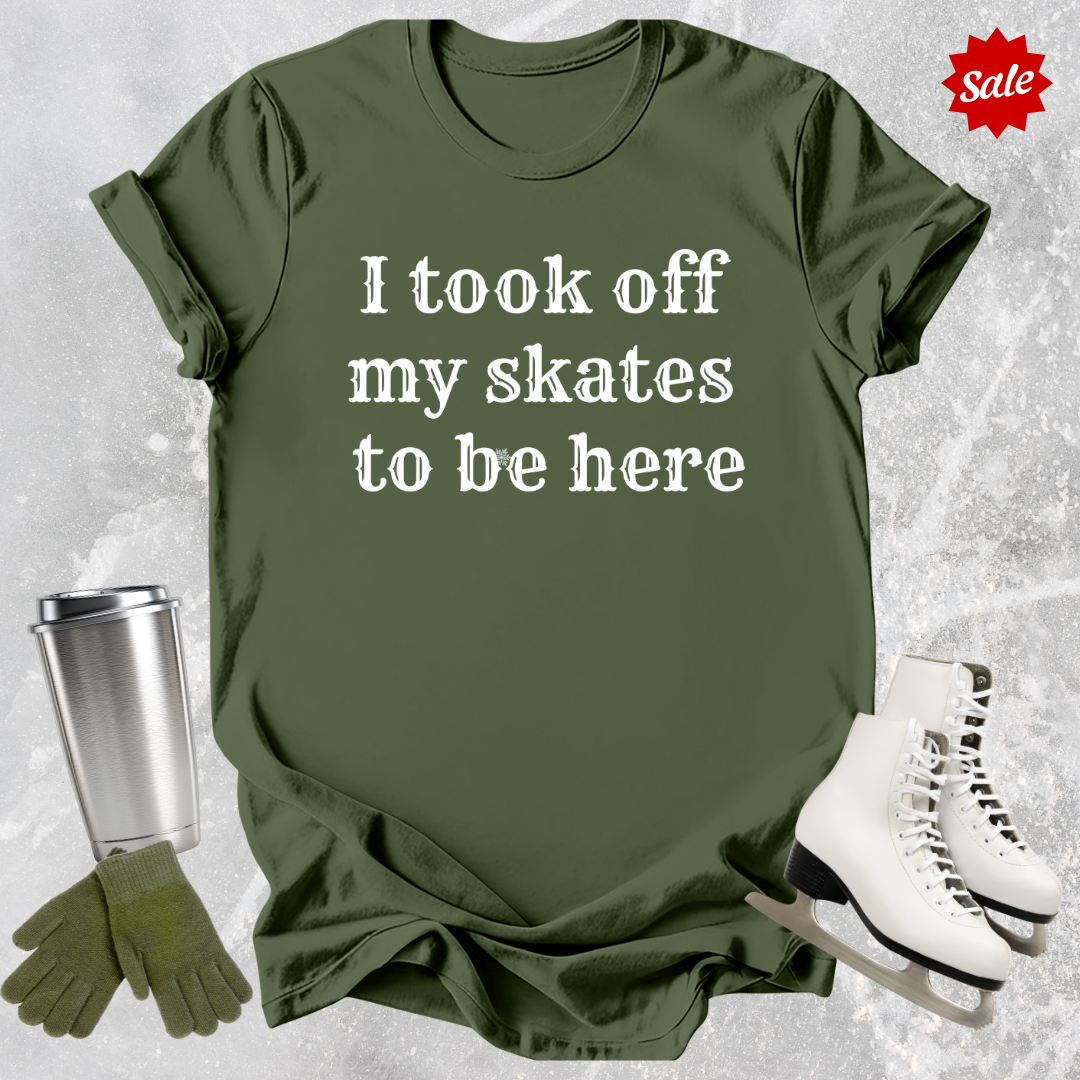 I Took Off My Skates T-Shirt