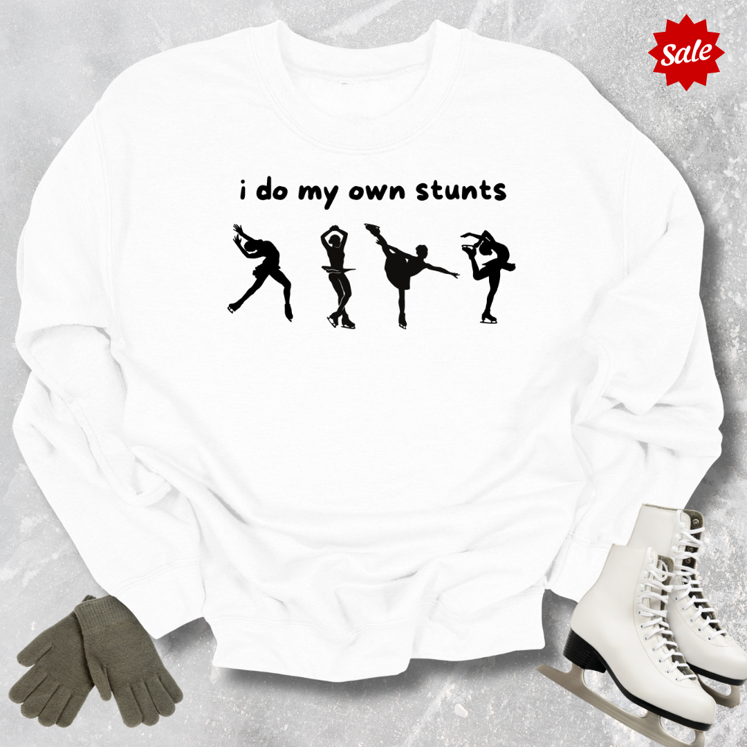 I Do My Own Stunts Sweatshirt