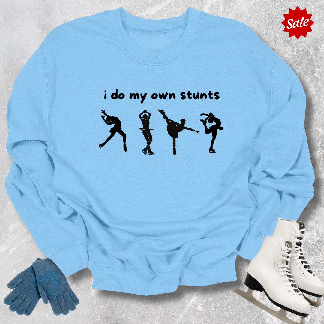 I Do My Own Stunts Sweatshirt