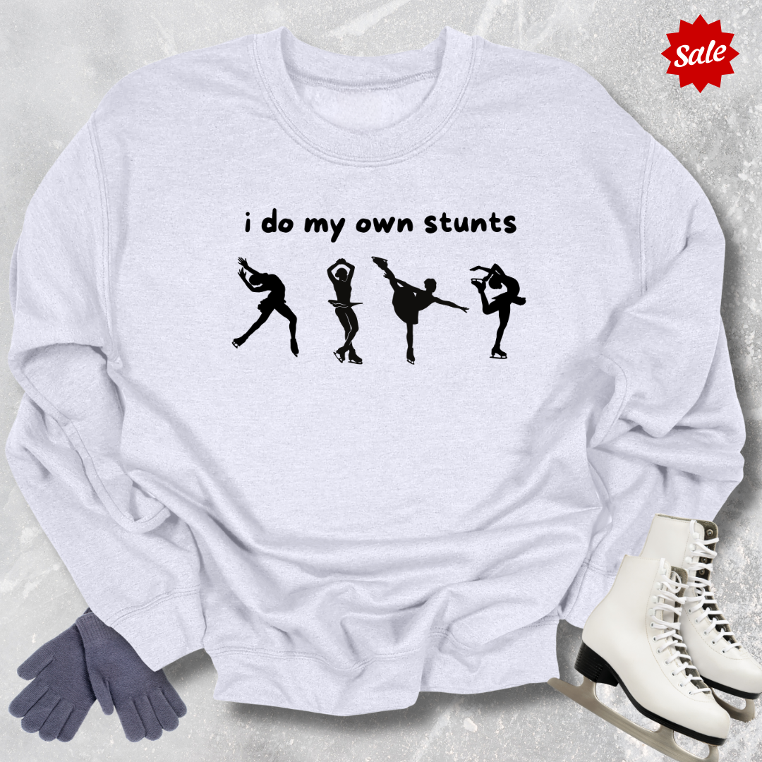 I Do My Own Stunts Sweatshirt