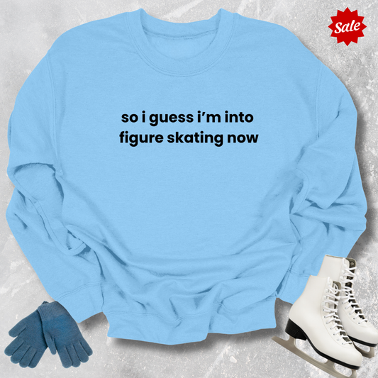So I Guess I'm into Skating Now Sweatshirt