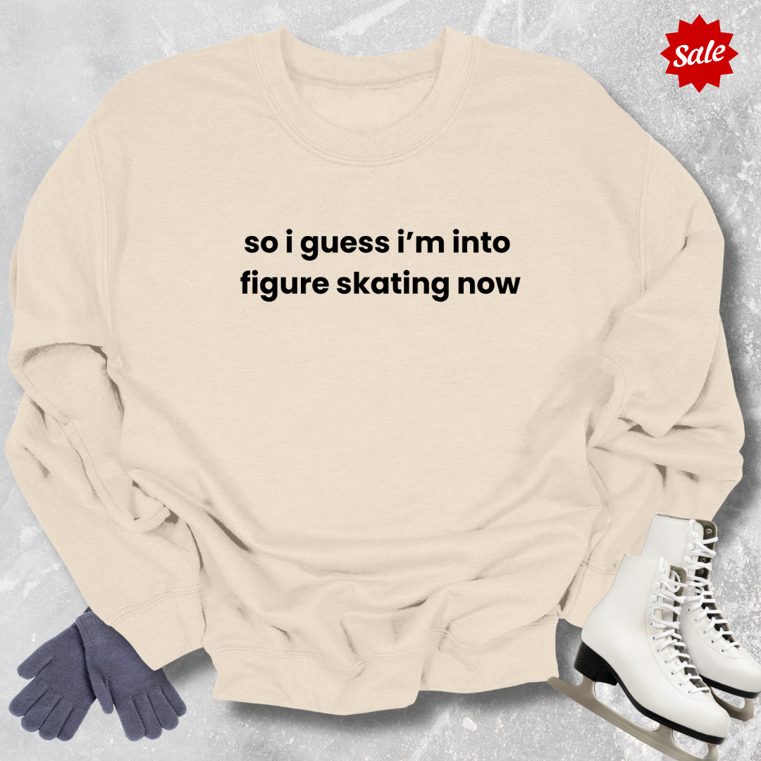 So I Guess I'm into Skating Now Sweatshirt