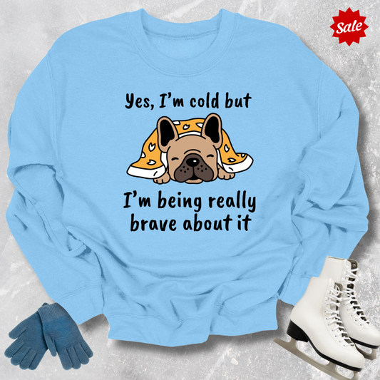Yes I’m Cold Dog Sweatshirt