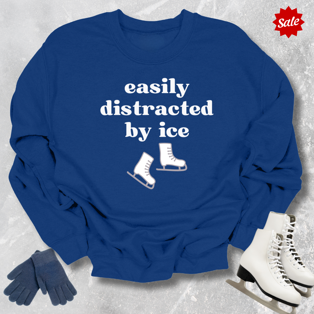 Easily Distracted by Ice Sweatshirt
