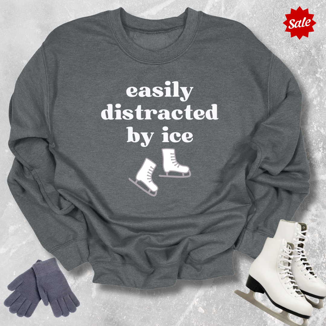 Easily Distracted by Ice Sweatshirt