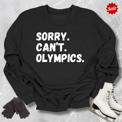Sorry Can't Olympics Sweatshirt