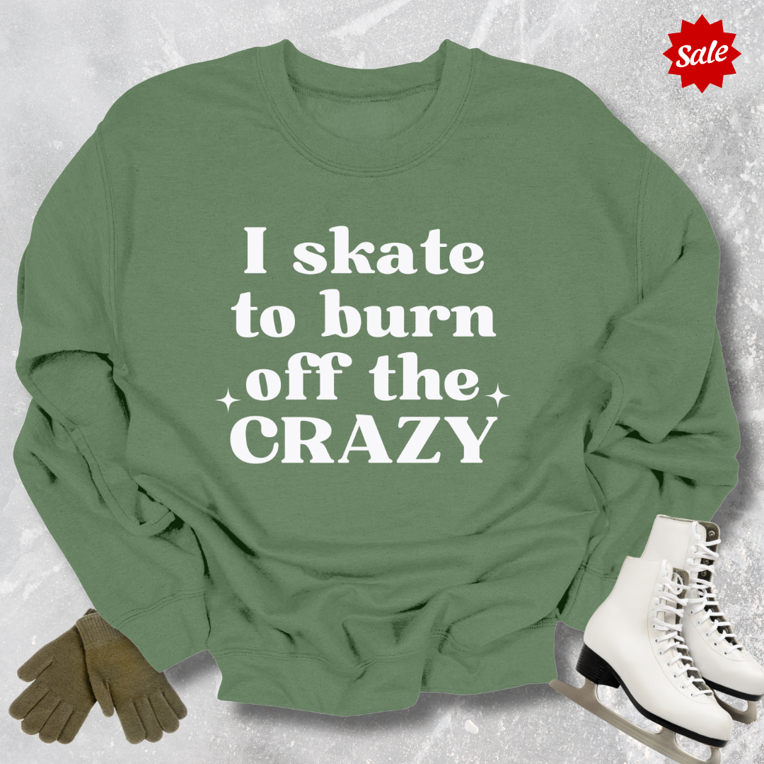 Burn Off the Crazy Sweatshirt