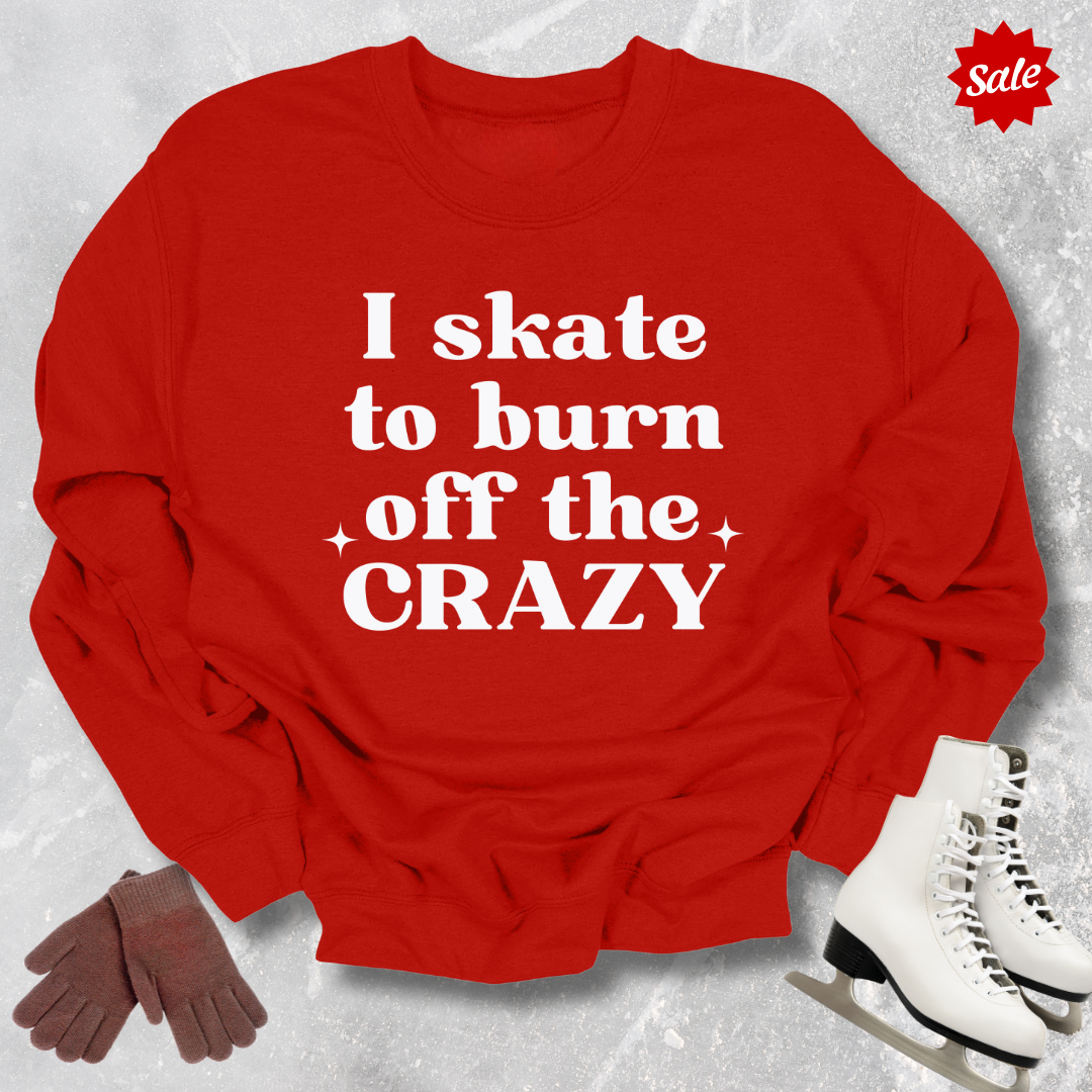 Burn Off the Crazy Sweatshirt