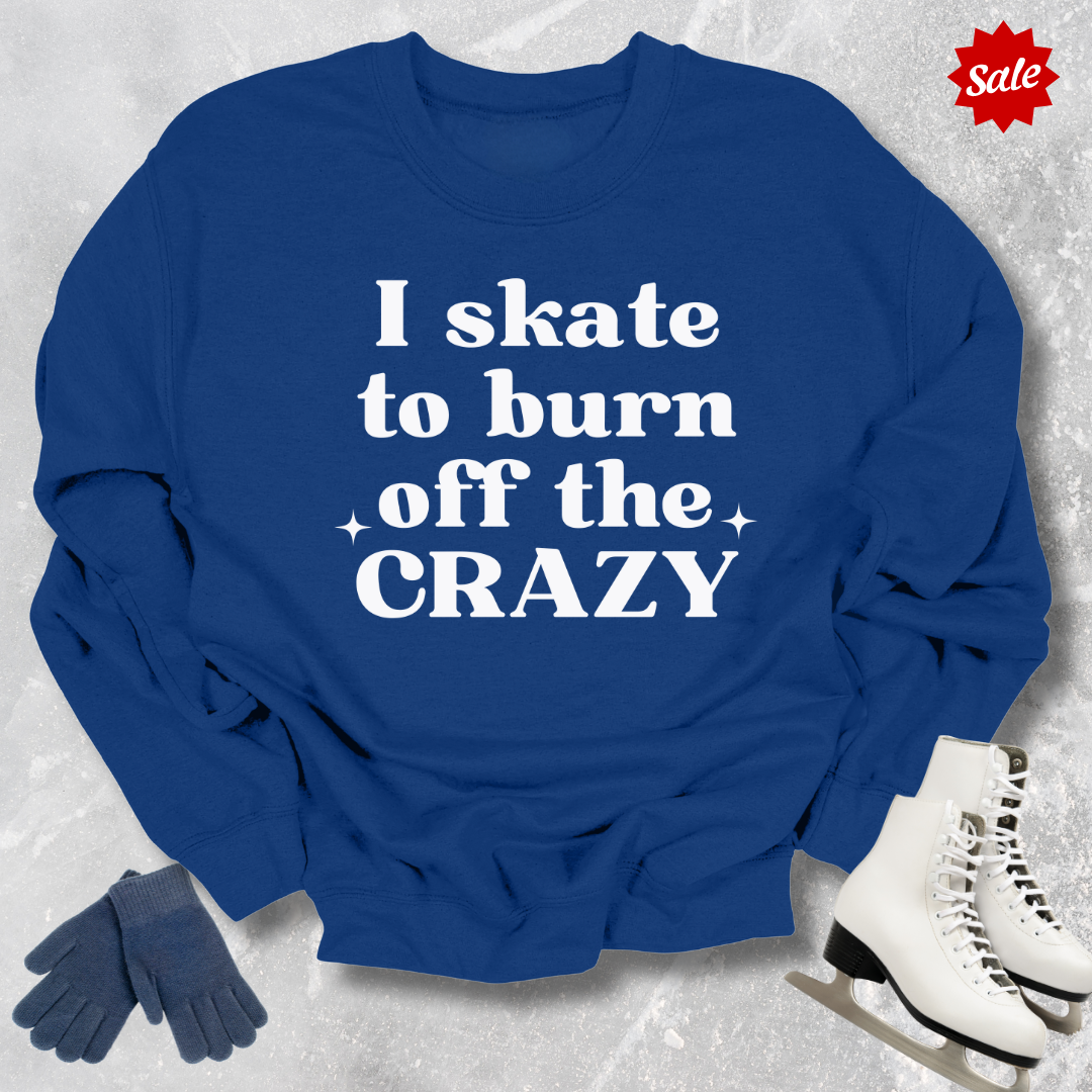 Burn Off the Crazy Kids Sweatshirt