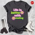 Life Is Better With Skating T-Shirt